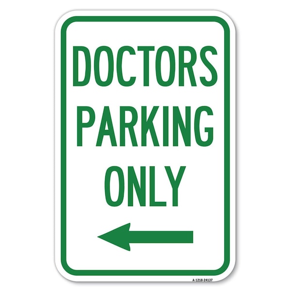 Doctors Parking Only Heavy-Gauge Aluminum Sign, 12" x 18", A-1218-24137